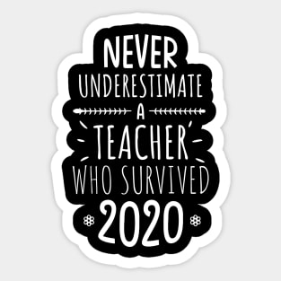 Never Underestimate a Teacher Who Survived 2020 Sticker